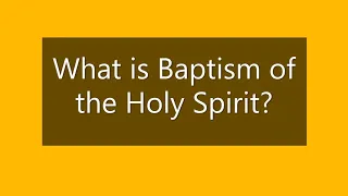 What is Baptism of the Holy Spirit?