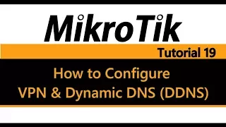 MikroTik Tutorial 19 - How to Configure VPN and Dynamic DDNS