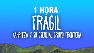 [1 HORA] Yahritza Y Su Esencia & Grupo Frontera - Frágil (Letra/Lyrics)