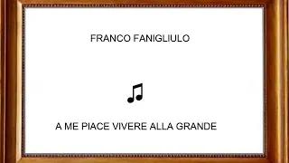 Franco Fanigliulo - A Me Piace Vivere Alla Grande (1979)