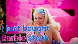 Why I Bought Barbie Stock Before The Movie