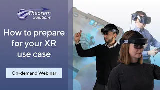 How To Prepare For Your XR Use Case | Webinar