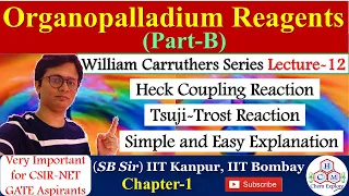 Organopalladium Reagent(Part-B)|| Heck Reaction|| Tsuji-Trost Reaction||Carruthers Series Lecture-12