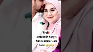 Viral‼️Irish Bella Nangis Suruh Tobat Ammar Zoni😭😭😭