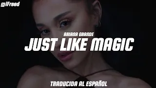 Ariana Grande - Just Like Magic (Letra en Español / Lyrics in English) by: ¡Freed ♡