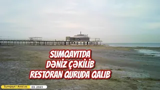 🟥 Sumqayıtda dəniz çəkilib restoran quruda qalıb | Sumgait | Сумгаит 03.2023