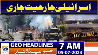 Geo News Headlines 7 AM | Israel's Jenin operation reignites Palestinian anger | 5th July 2023