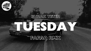 Burak Yeter - Tuesday (Fafaq Remix)