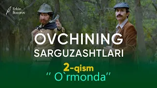 OVCHINING SARGUZASHTLARI. 2-QISM. “O’RMONDA”