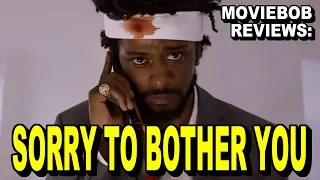 MovieBob Reviews: SORRY TO BOTHER YOU