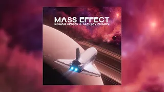 Roman Messer & Aleksey Ekimov - Mass Effect (Extended Mix)