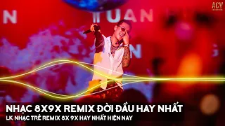 Nhạc Trẻ Remix 8x 9x Đời Đầu Hay Nhất - LK Nhạc Trẻ Remix 8x 9x Hay Bất Hủ - Nhạc Trẻ 8x 9x Remix