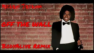 Michael Jackson - Off The Wall (BodyAlive Remix) ⭐FULL VERSION⭐