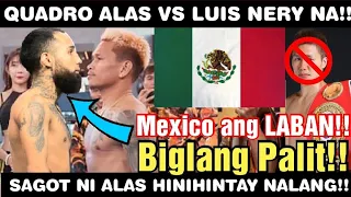 BREAKING!!!BIGLANG PALIT!QUADRO ALAS VS LUIS NERY NA SA MEXICO ANG LABAN!?