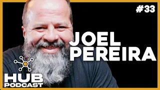 JOEL PEREIRA I HUB Podcast - EP 33