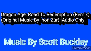 Dragon Age Road To Redemption (Remix) (Original Music By ....) “Audio Only” [Music By Scott Buckley]