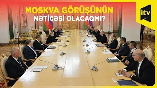 Prezident İlham Əliyev, Vladimir Putin və Nikol Paşinyanın Moskva görüşünün nəticəsi olacaqmı?