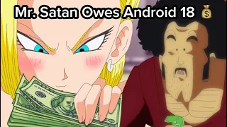 Mr. Satan owe’s Android 18