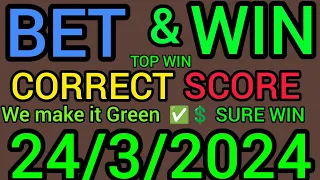 CORRECT SCORE PREDICTIONS TODAY 24/03/2024/FOOTBALL PREDICTIONS TODAY/SOCCER PREDICTIONS TIPS TODAY