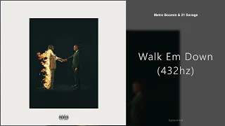 Metro Boomin & 21 Savage - Walk Em Down (432hz)