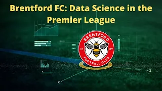Brentford FC: Data Science in the Premier League Part 1