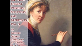 LIVES OF THE MOST EMINENT PAINTERS, SCULPTORS AND ARCHITECTS VOL 3 by Giorgio Vasari FULL AUDIOBOOK