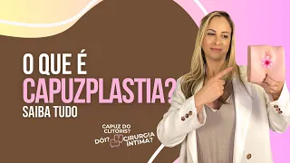 O QUE É A CAPUZPLASTIA? CIRURGIA ÍNTIMA — Dra. Juliana Moreira