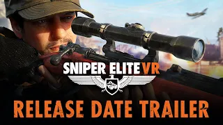 Sniper Elite VR – Release Date Trailer | Oculus Quest + Rift Platforms