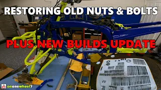 RESTORING OLD NUTS & BOLTS   PLUS NEW BUILDS UPDATE