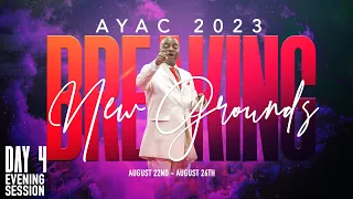 AYAC2023: BREAKING NEW GROUND | EVENING SESSION | DAY 4 |  25, AUGUST 2023 | FAITH TABERNACLE OTA