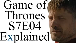 Game of Thrones S7E04 Explained