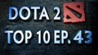 Dota 2 Top 10 Weekly - Ep. 43