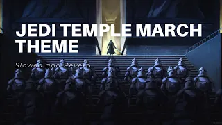 Star Wars Jedi temple March Theme - Slowed and Reverb