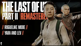 Yara AND Lev // The Last of Us Part II Remastered NO RETURN Roguelike Mode // Ep 7