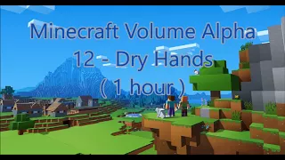 C418 - Dry Hands ( Minecraft Volume Alpha 12 ) ( Piano 1 ) ( 1 hour )