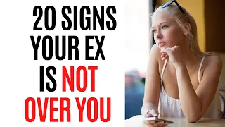 20 Signs Your Ex Is Not Over You