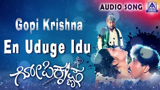 En Uduge Idu | Gopi Krishna |  V Ravichandran | Rupini | Lokesh Hamsalekha | | Akash Audio