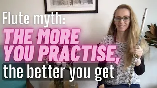 Flute myth: The more you practise, the better you get (and why it is false!)