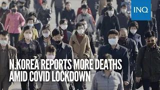 N. Korea reports more deaths amid COVID lockdown