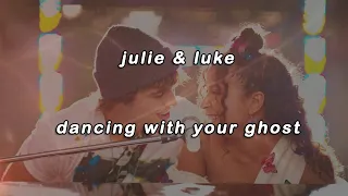 julie & luke // dancing ith your ghost