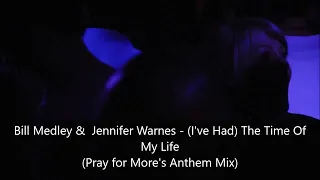 Bill Medley &  Jennifer Warnes - I've Had The Time Of My Life (Pray for More's Anthem Mix)