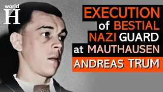 EXECUTION of Andreas Trum - EXTREMELY Sadistic NAZI Guard at Mauthausen Concentration Camp - WW2