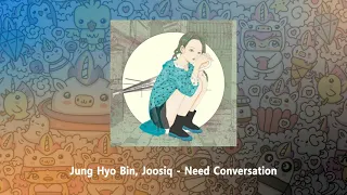 [1/2 Hour] 정효빈 (Jung Hyo Bin), 주시크 (Joosiq) - 대화가 필요해 (Need Conversation)