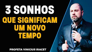 3 SONHOS QUE REPRESENTAM UM NOVO TEMPO, UMA NOVA ESTAÇÃO - Profeta Vinicius Iracet