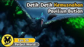 Perfect world Eps 26 sub indo - Kehancuran Paviliun butian - alur cerita  animasi donghua