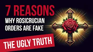 7 Reasons WHY Rosicrucian Orders are FAKE