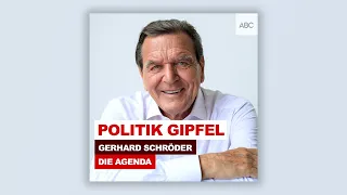 Politik Gipfel | Die Agenda - der Podcast mit Gerhard Schröder