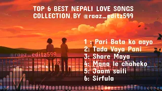 TOP 6 BEST2080/2081 NEPALI LOVE SONGS COLLECTION BY @raaz_editz599 #nepalijukebox #lyric_video 💗🌹🌹