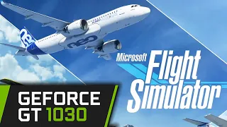 GT 1030 - Flight Simulator 2020 - 720p 576p - PC Performance