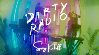 DiRTY RADiO - Spring Kickoff